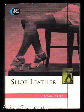 Item #78862 SHOE LEATHER. Stan Kent