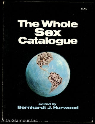 Item #798 THE WHOLE SEX CATALOGUE. Bernhardt J. Hurwood