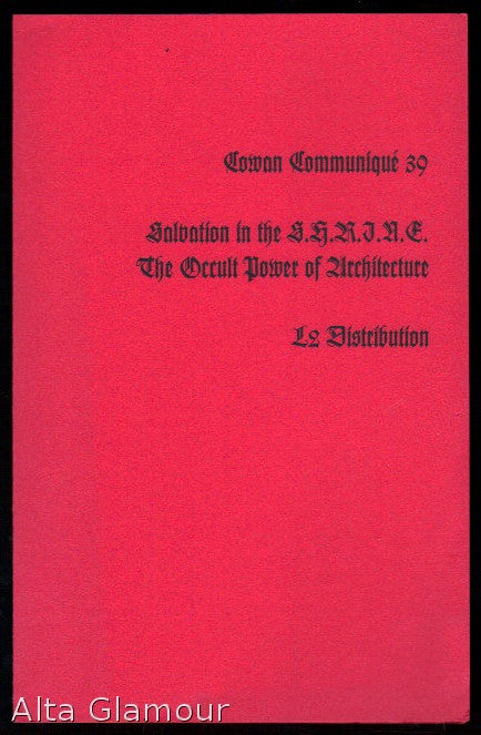 Item #79873 COWAN COMMUNIQUE 39; Salvation in S.H.R.I.N.E. The Occult Powerrs of Architecture. Le Distribution.