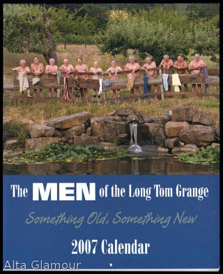 Item #80346 THE MEN OF THE LONG TOM GRANGE 2007 CALENDAR; Something Old, Something New