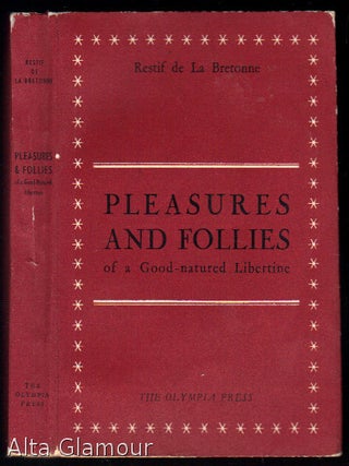 Item #81375 PLEASURES AND FOLLIES OF A GOOD-NATURED LIBERTINE; Being an English Rendering of...