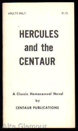 Item #81603 HERCULES AND THE CENTAUR; A Classic Homosexual Novel