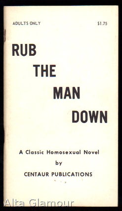 Item #81605 RUB THE MAN DOWN; A Classic Homosexual Novel