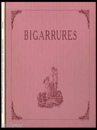 Item #81740 BIGARRURES; Coiro-pygo-glotto-chiro-phallurgiques. Présentation de Béatrice Didier