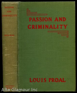 Item #83800 PASSION AND CRIMINALITY; A Legal and Literary Study. Translated from the French by A....