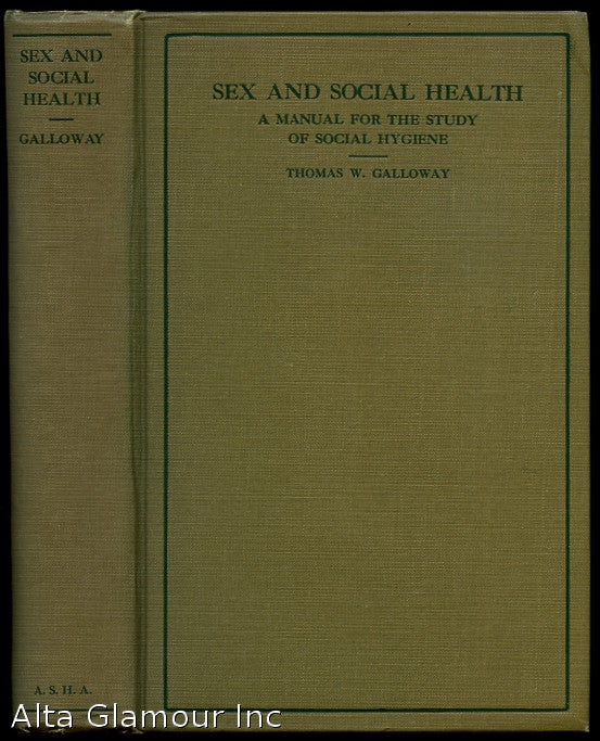 SEX AND SOCIAL HEALTH A Manual for the Study of Social Hygiene by Thomas Galloway on Alta Glamour