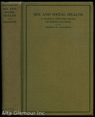 Item #84105 SEX AND SOCIAL HEALTH; A Manual for the Study of Social Hygiene. Thomas Galloway