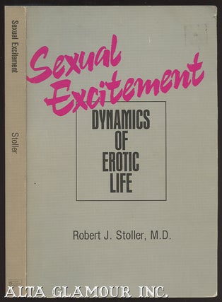 Item #8482 SEXUAL EXCITEMENT; Dynamics of Erotic Life. Robert J. Stoller, M. D