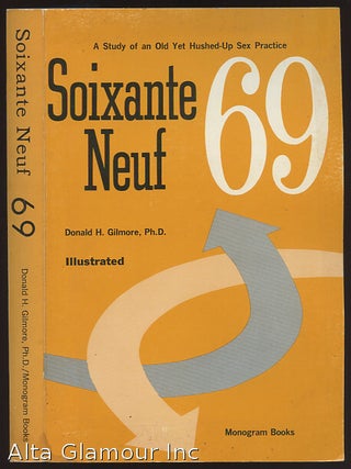 Item #85078 SOIXANTE NEUF 69. Ph D. Gilmore, Donald H