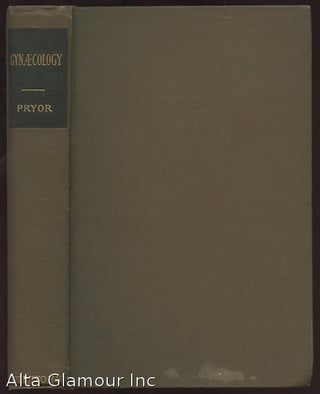 Item #85786 GYNAECOLOGY; A Text-Book For Students and a Guide For Practitioners. W. R. Pryor