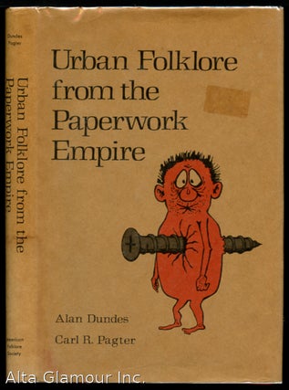 Item #86865 URBAN FOLKLORE FROM THE PAPERWORK EMPIRE. Alan Dundes, Carl R. Pagter