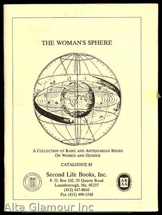 Item #87041 SECOND LIFE BOOKS, INC - CATALOGUE NO. 85: The Woman's Sphere; A Catalogue of Rare...