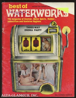 Item #88552 THE BEST OF WATERWORKS; The Magazine of Enemas, Water Sports, Rubber, Infantilism and...