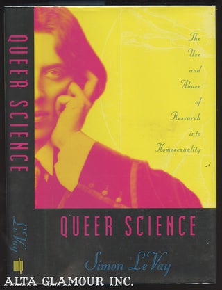 Item #8880 QUEER SCIENCE. The Use and Abuse of Research into Homosexuality. S. Le Vay