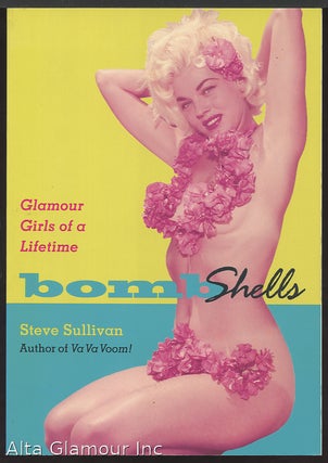 Item #8995 BOMBSHELLS. Glamour Girls of a Lifetime. Steve Sullivan