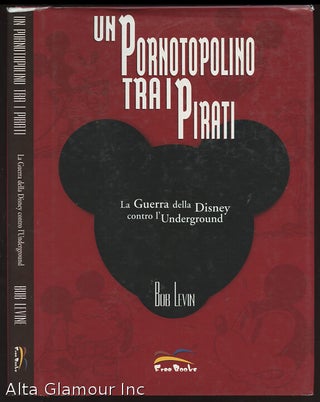 Item #90396 UN PORNOTOPOLINO TRA I PIRATI: La Guerra della Disney contro l'Underground. Bob...