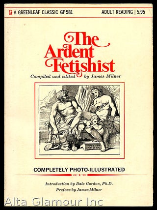 Item #91374 THE ARDENT FETISHIST. James Milner, -compiler