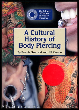 Item #91798 A CULTURAL HISTORY OF BODY PIERCING. Bonnie Szumski