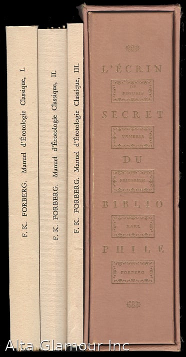 Item #92387 MANUEL D'EROTOLOGIE CLASSIQUE; Texte integrale traduit du Latin par Alcide Bonneau et Presente par Pascal Pia. [three volumes]. Friedrich-Karl Forberg.