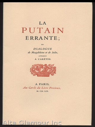 LA PUTAIN ERRANTE; ou Dialogue de la Magdeleine et de Julie, attribue a l'Aretin | L'ENFER DU JOSEPH PRUDHOMME par Henri Monnier | BADINAGES PRIAPIQUES de quleques poetes anciens | LETTRES EROTIQUES de Stendhal et de Prosper Merimee | ATTITUDES ET POSTURES DE L'AMOUR