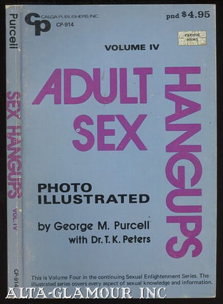 Item #9267 ADULT SEX HANGUPS. Volume IV.; PHOTO ILLUSTRATED. G. M. Purcell, T. K. Peters