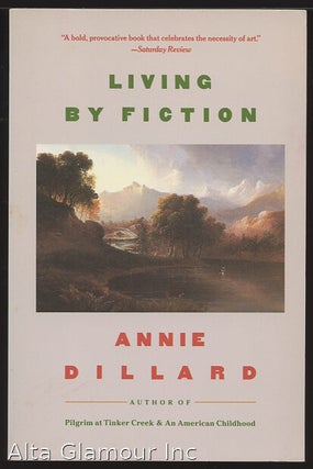 Item #93506 LIVING BY FICTION. Annie Dillard