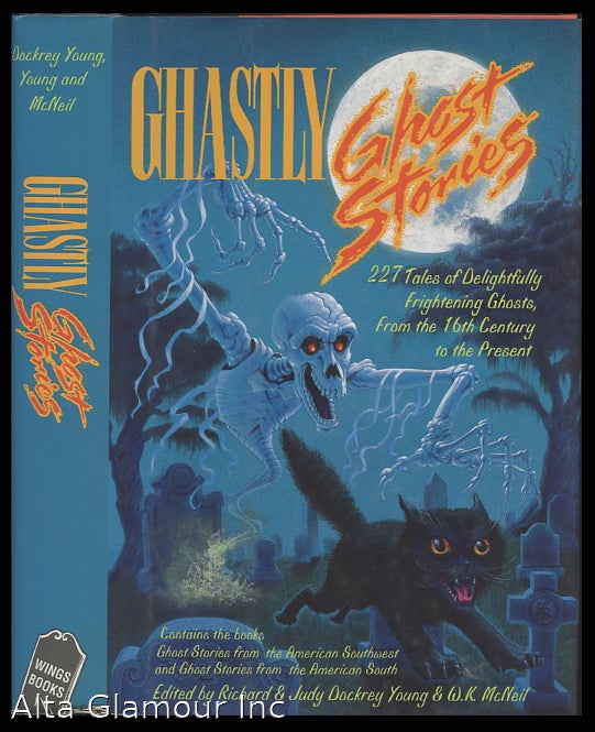 Item #93835 GHASTLY GHOST STORIES: FROM THE AMERICAN SOUTHWEST and THE AMERICAN SOUTH. Richard Alan Young, W. K. McNeil Judy Dockery Young.