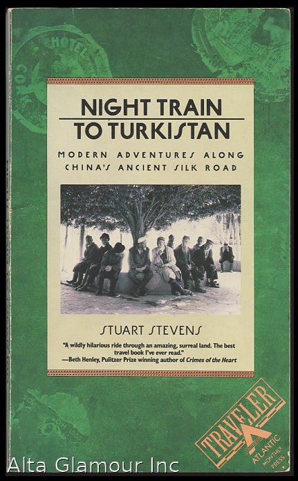 Item #93836 NIGHT TRAIN TO TURKISTAN; Modern Adventure along China's Ancient Silk Road. Stuart Stevens.