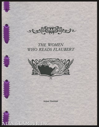 Item #96186 THE WOMEN WHO READS FLAUBERT. Roland Randolph