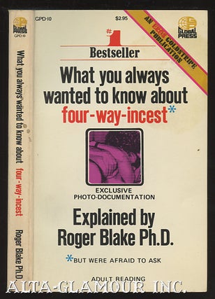 Item #9719 WHAT YOU ALWAYS WANTED TO KNOW ABOUT FOUR-WAY-INCEST. Roger Blake