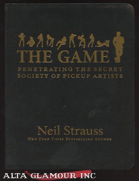 Item #97785 THE GAME: Penetrating the Secret Society of Pickup Artists. Neil Strauss.