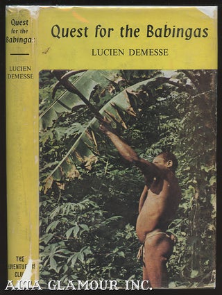 Item #98899 QUEST FOR BABINGAS: The World's Most Primitive Tribe. Lucien Demesse