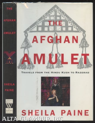 Item #98965 THE AFGHAN AMULET: Travels From The Hindu Kush To Razgrad. Sheila Paine