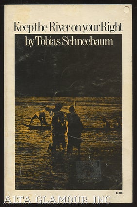 Item #98972 KEEP THE RIVER ON YOUR RIGHT. Tobias Schneebaum