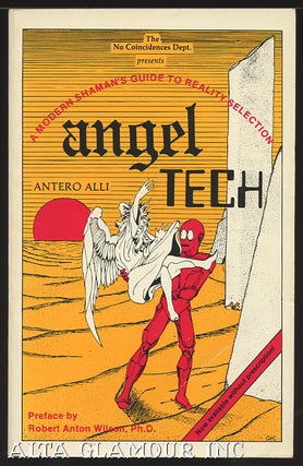 Item #99565 ANGEL TECH: A Modern Shaman's Guide To Reality Selection. Antero Alli, Robert Anton...