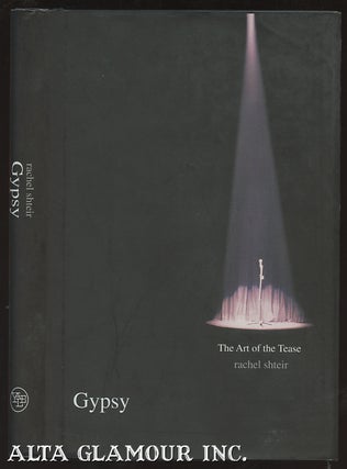 Item #99591 GYPSY: The Art Of The Tease. Shteir Rachel