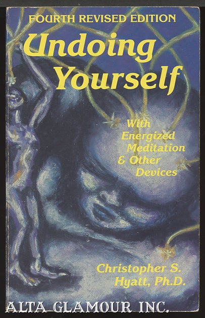 Item #99645 UNDOING YOURSELF WITH ENERGIZED MEDITATION AND OTHER DEVICES. Christopher S. Hyatt.