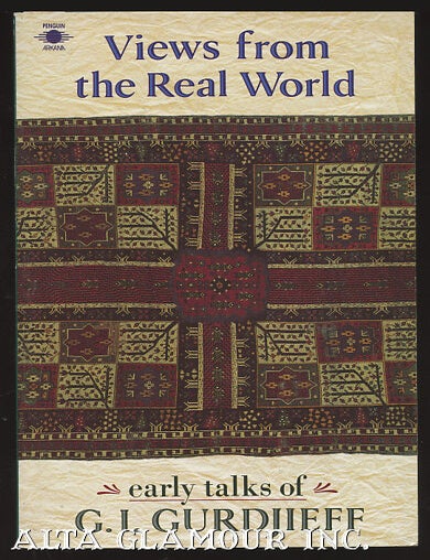 Item #99692 VIEWS FROM THE REAL WORLD; Early Talks in Moscow, Essentuki, Tiflis, Berlin, London, Paris, New York and Chicago as Recollected by His Pupils. Gurdjieff.