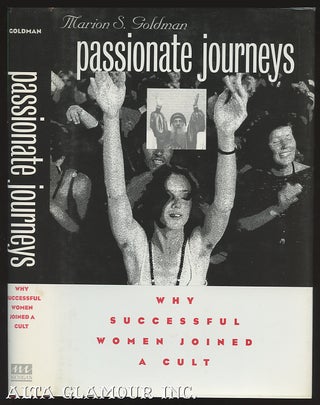Item #99696 PASSIONATE JOURNEYS; Why Successful Women Joined a Cult. Marion S. Goldman
