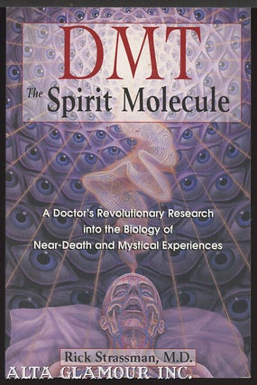 Item #99719 DMT: THE SPIRIT MOLECULE; A Doctor's Revolutionary Research into the Biology of...