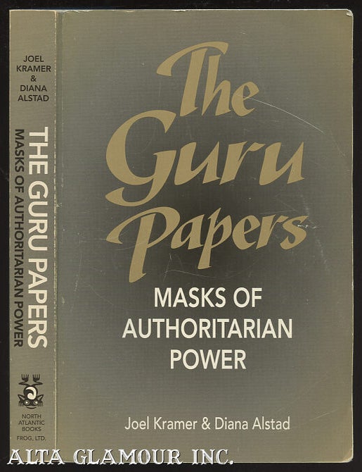 Item #99746 THE GURU PAPERS; Masks of Authoritarian Power. Joel Kramer, Diana Alstad.
