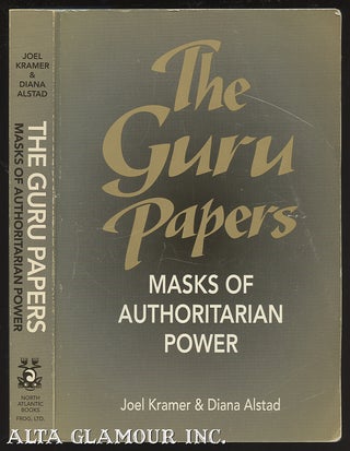 Item #99746 THE GURU PAPERS; Masks of Authoritarian Power. Joel Kramer, Diana Alstad