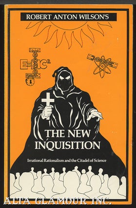 Item #99762 THE NEW INQUISITION; Irrational Rationalism and the Citadel of Science. Robert Anton...