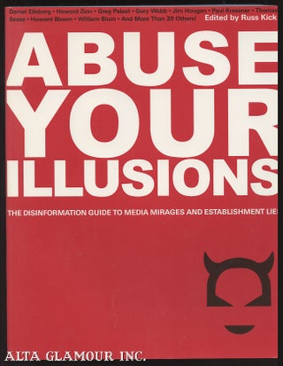 Item #99857 ABUSE YOUR ILLUSIONS; The Disinformation Guide to Media Mirages and Establishment...