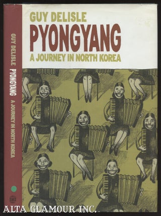 Item #99865 PYONGYANG; A Journey in North Korea. Guy Delisle