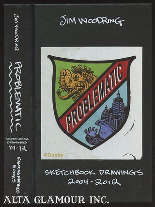 Item #99941 PROBLEMATIC; Unfiltered Sketchbook Excerpts 2004 - 2012. Jim Woodring